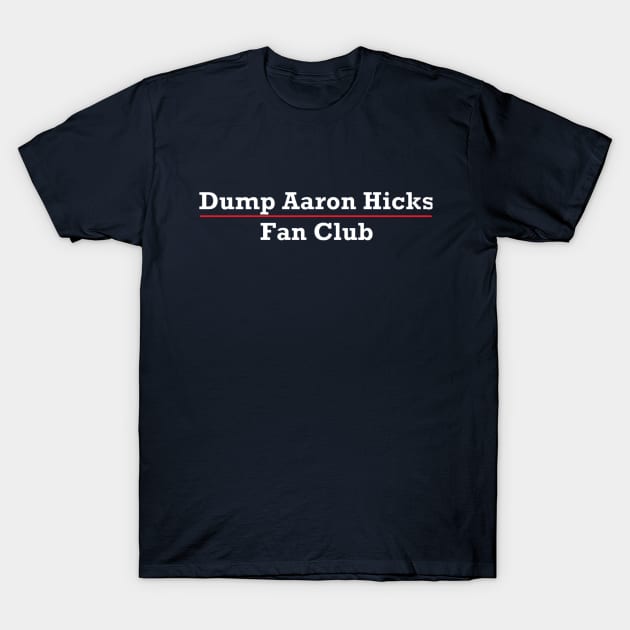 Dump Aaron Hicks Fan Club T-Shirt by Bleeding Yankee Blue